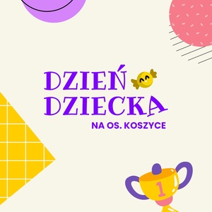 Plakat: Dzień dziecka na os. Koszyce
